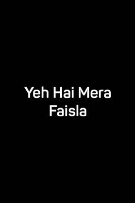 Yeh Hai Mera Faisla