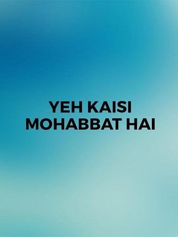 Yeh Kaisi Mohabbat Hai