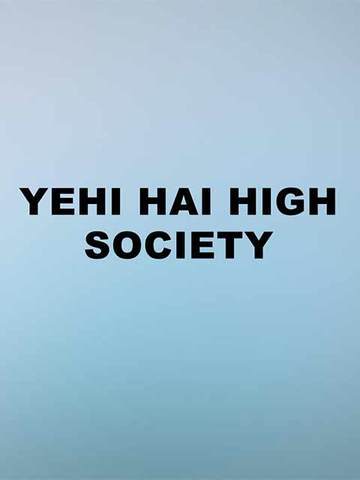 Yehi Hai High Society
