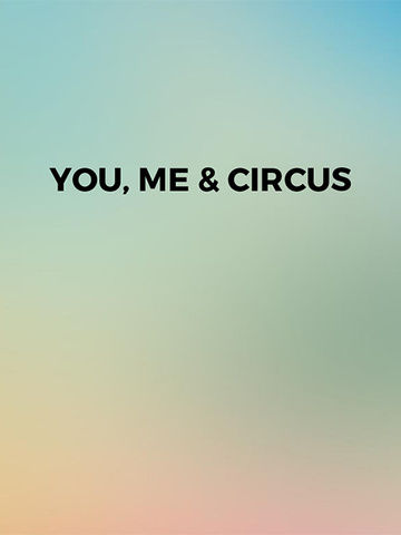 You, Me & Circus