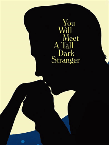 You Will Meet A Tall Dark Stranger