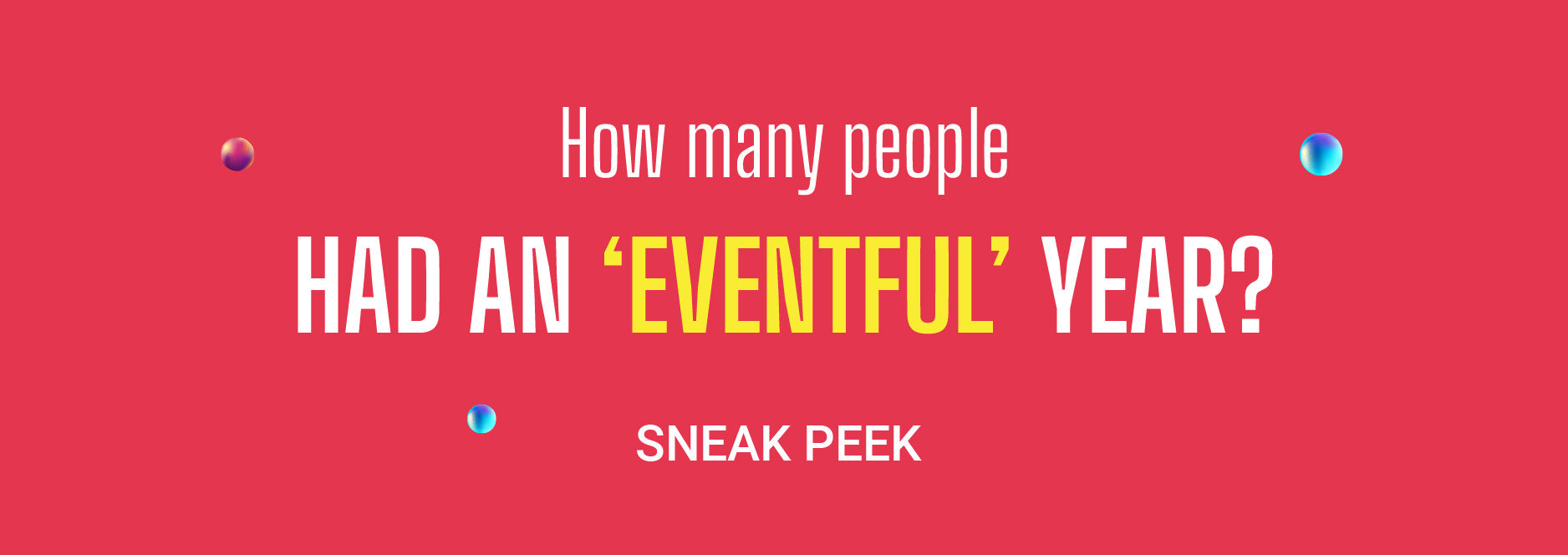 How many people had an 'eventful' year?