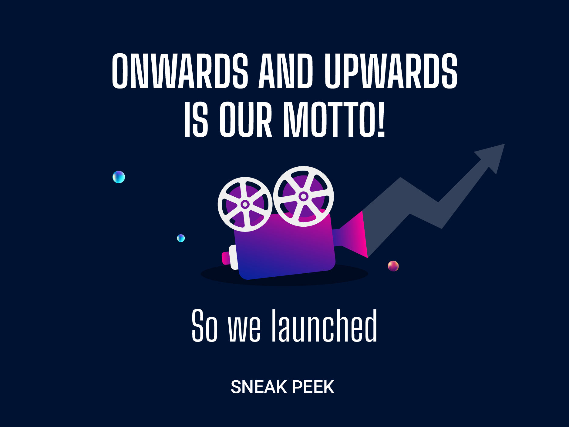 Onwards and upwards is our motto. So we launched
