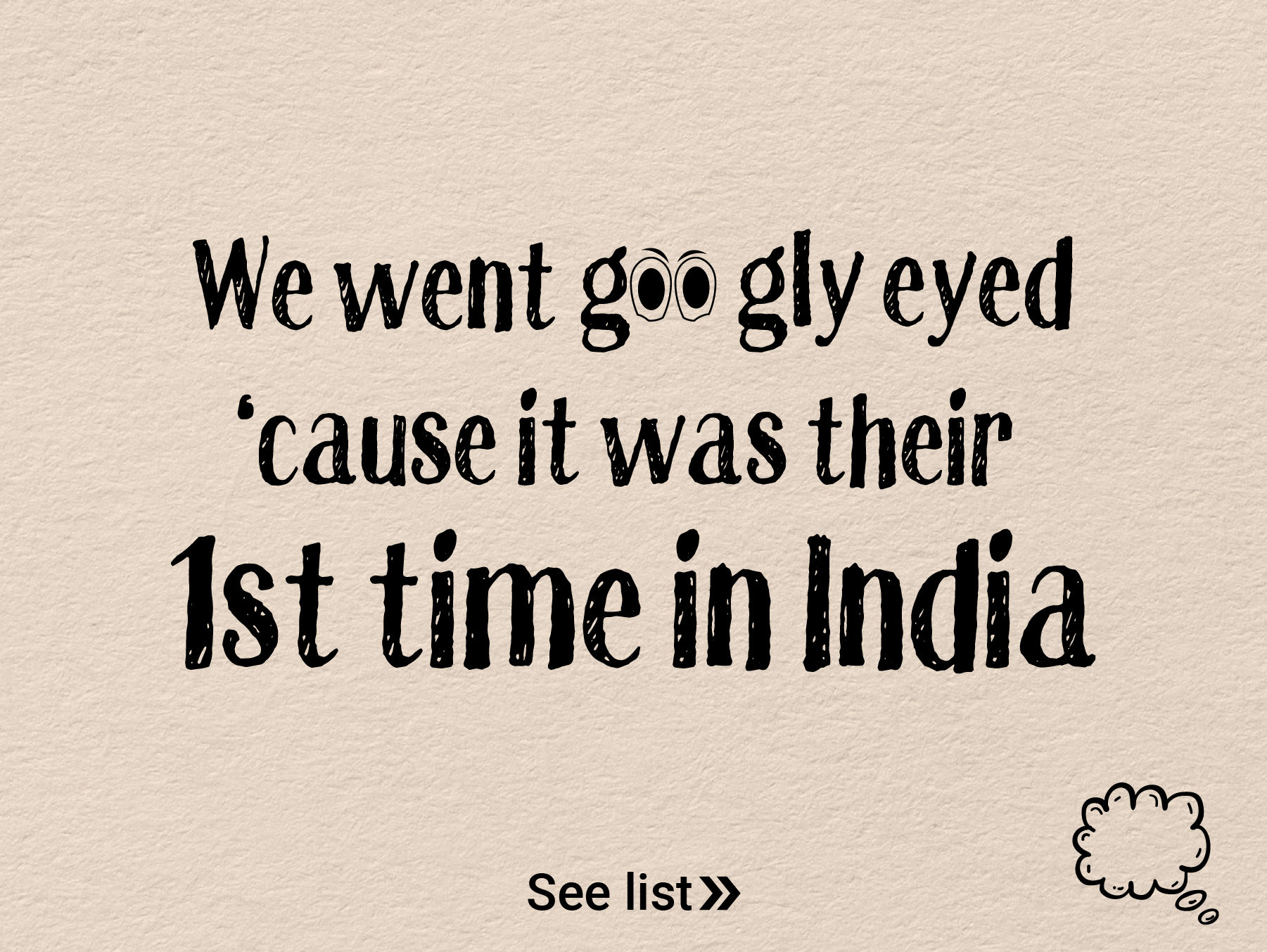 We went googly eyed cause it was their first time in India 😍 