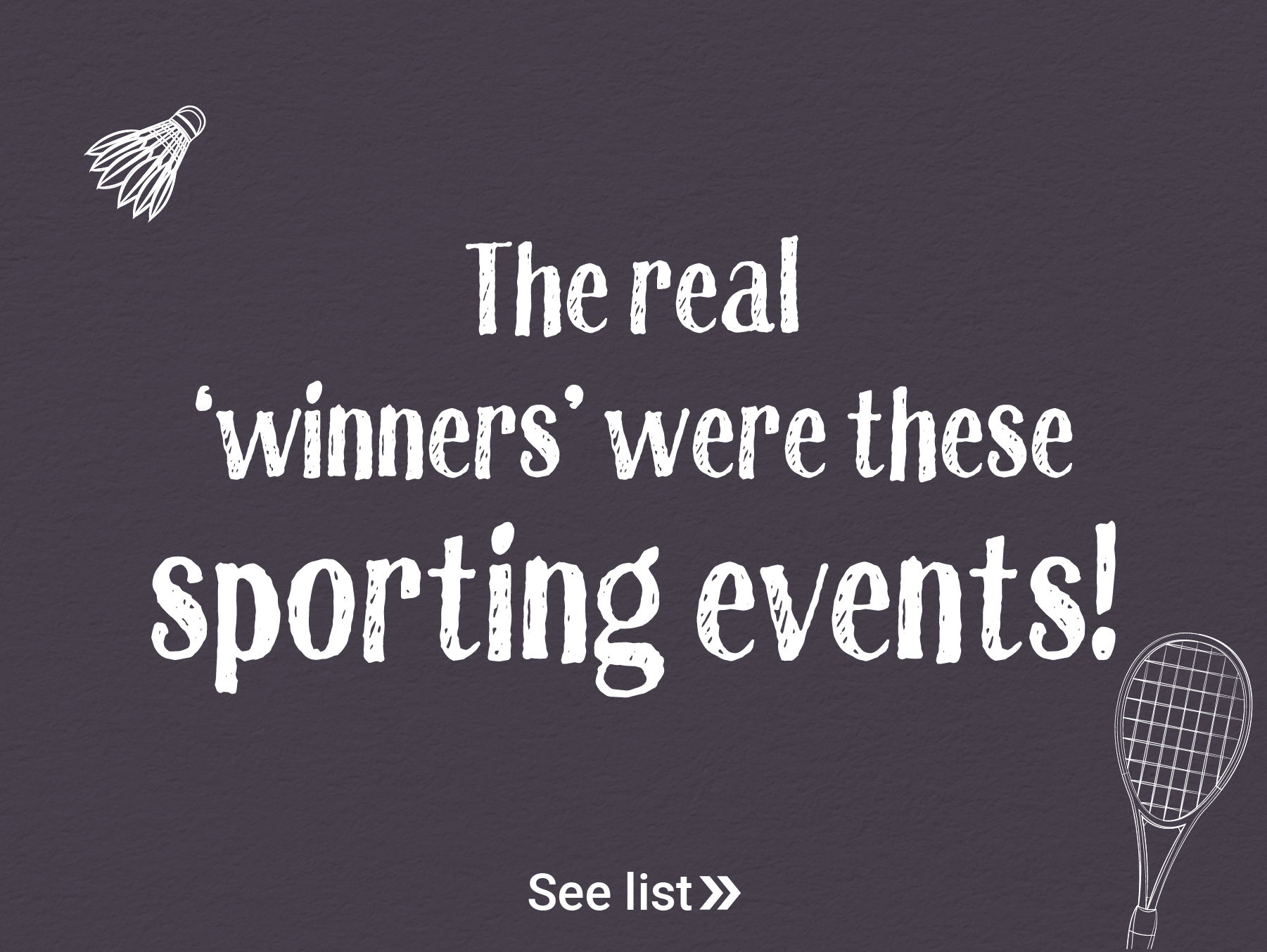The real winners were these sporting events!