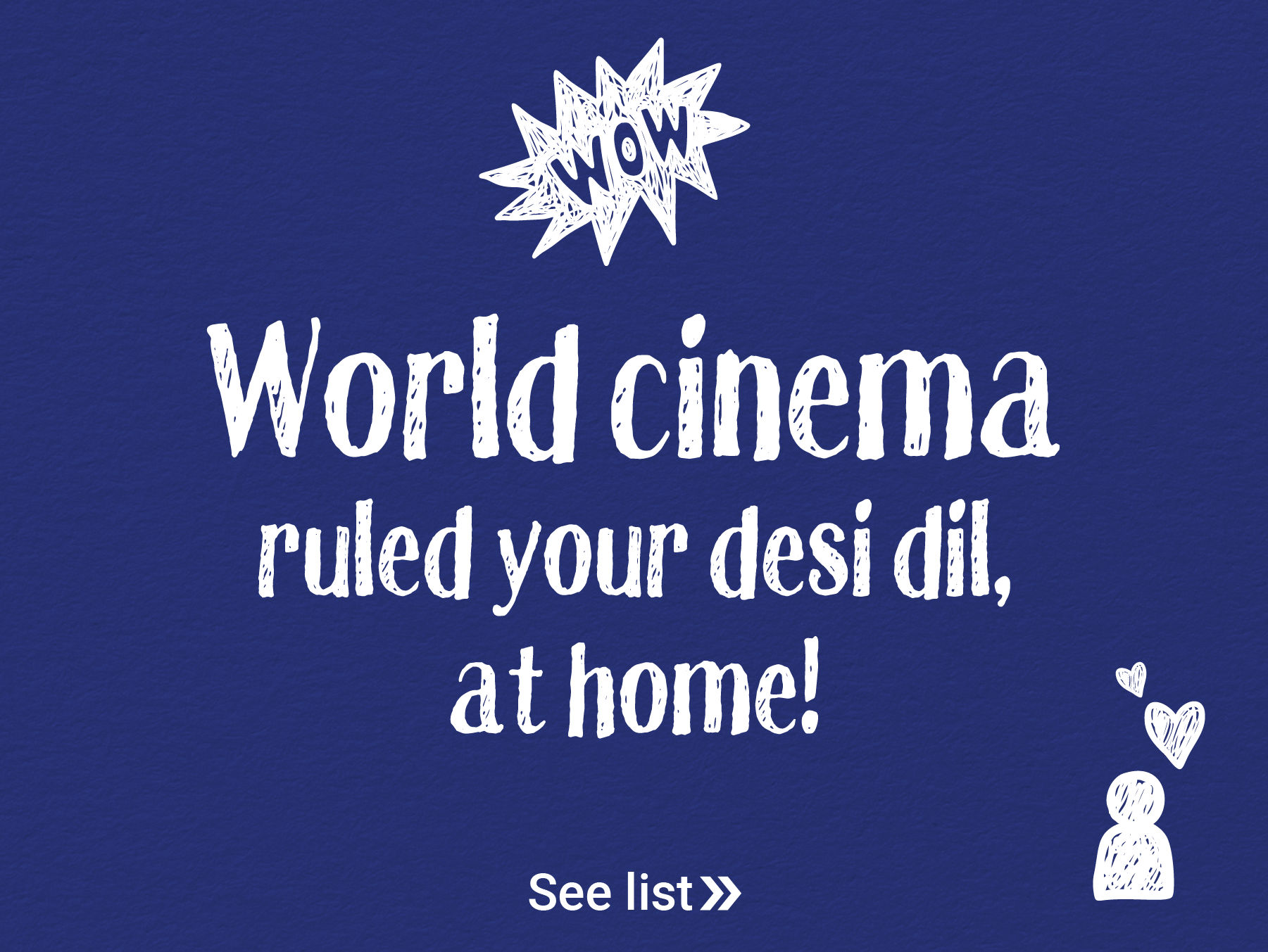 The World cinema that ruled your desi dil, at home!