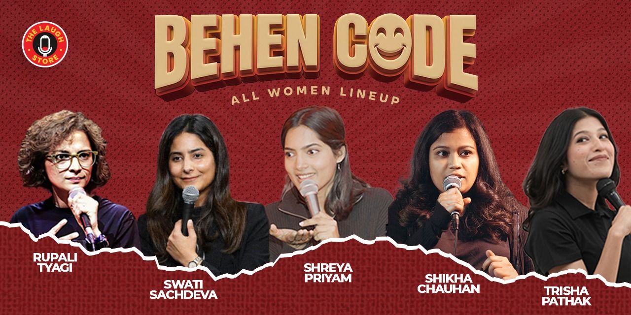 Behen Code Ft. Swati, Shreya, Shikha,Rupali&Trisha comedy-shows Event ...