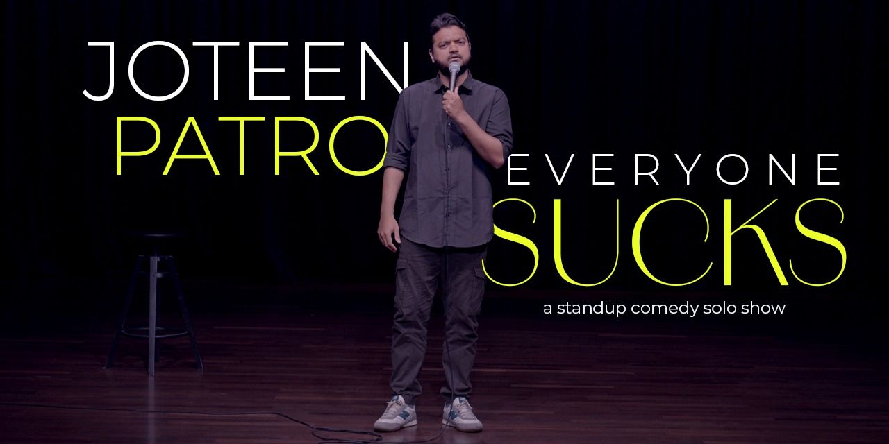 media-desktop-everyone-sucks-standup-comedy-by-joteen-patro-2025-12-24-t-9-44-32.jpg