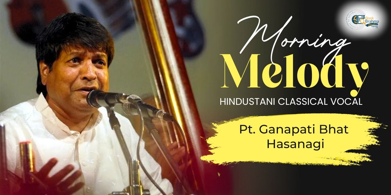 media-desktop-morning-melody-pt-ganapati-bhat-hasanagi-2025-7-20-t-5-57-53.jpg