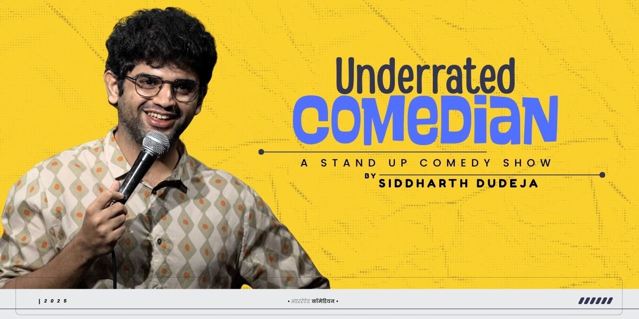 Underrated Comedian – by Siddharth Dudeja | Hyderabad