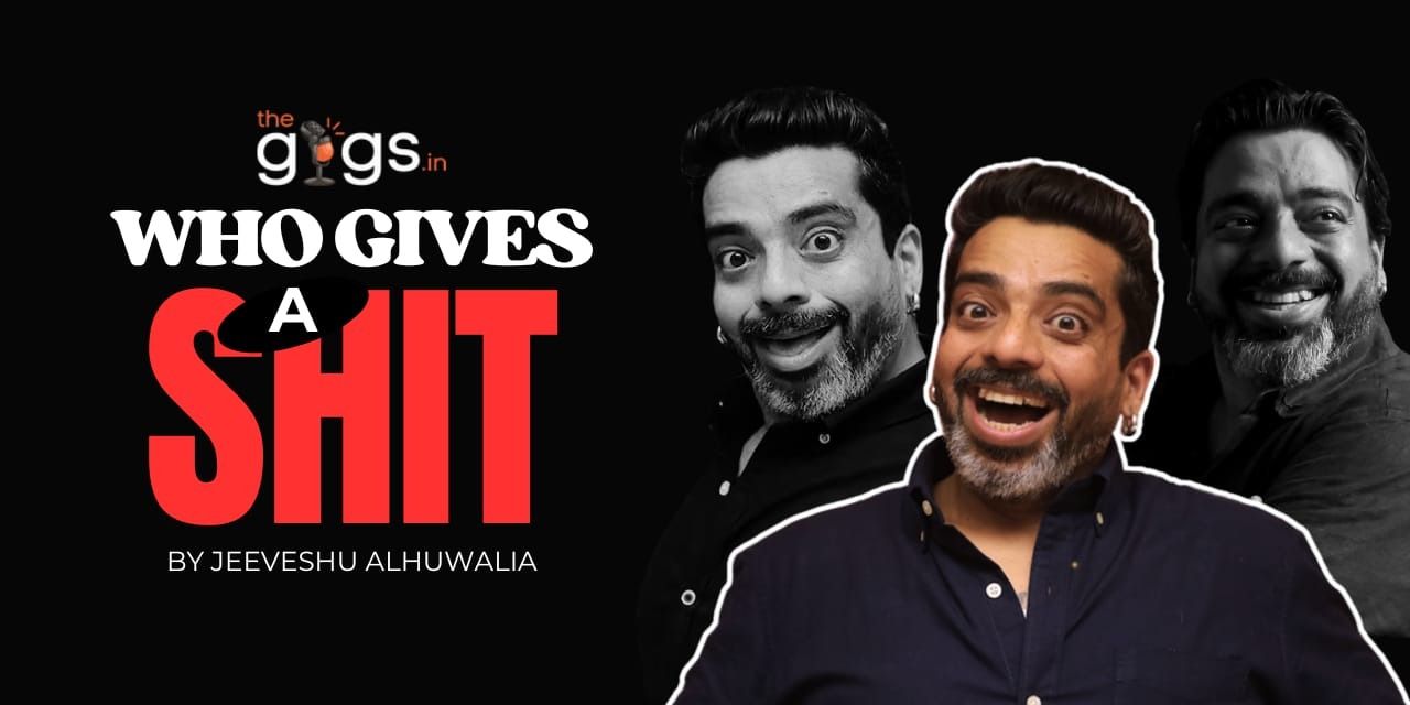 Who Gives A Shit ft.Jeeveshu Ahluwalia in Kolkata