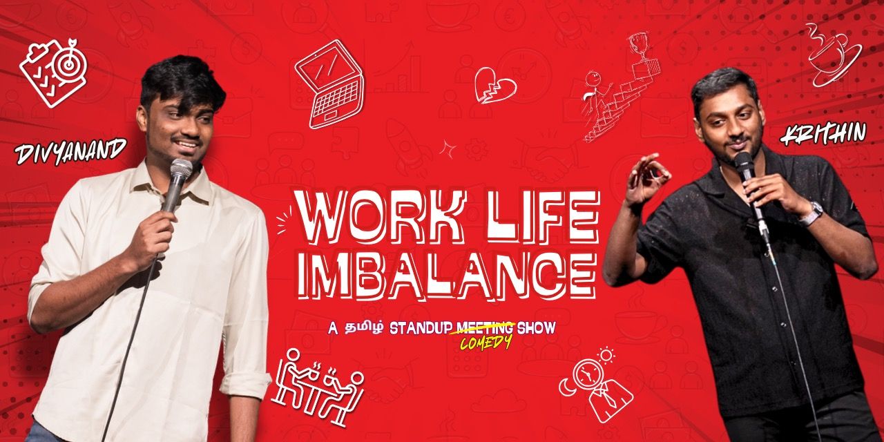 media-desktop-work-life-imbalance-a-tamil-standup-comedy-show-2025-5-1-t-13-29-9.jpg