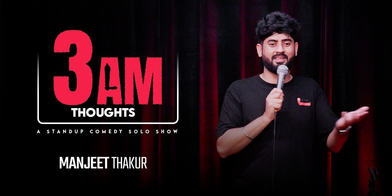 media-desktop-3am-thoughts-standup-comedy-show-by-manjeet-thakur-0-2026-4-22-t-17-52-44.jpg