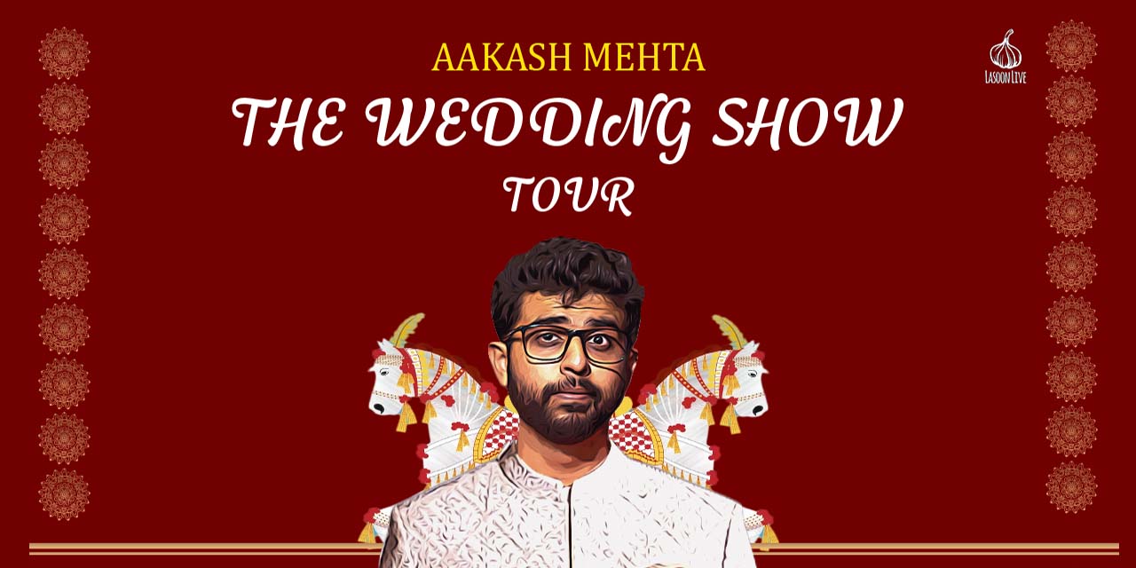 media-desktop-aakash-mehta-the-wedding-show-stand-up-comedy-0-2022-8-11-t-10-59-11.jpg