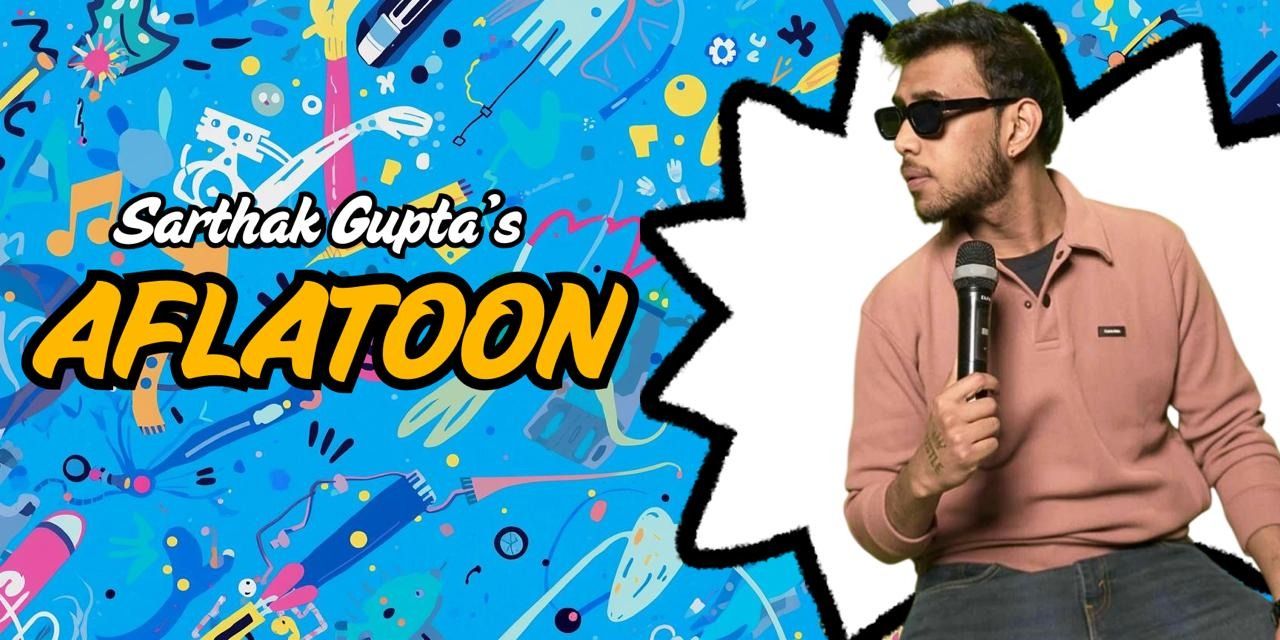 media-desktop-aflatoon-a-standup-comedy-show-by-sarthak-gupta-0-2026-3-12-t-8-22-1.jpg