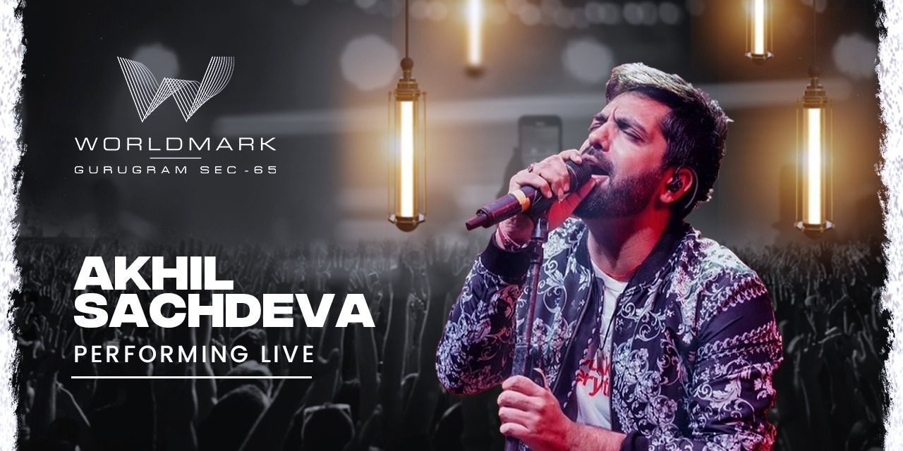 media-desktop-akhil-sachdev-live-at-worldmark-gurugram-0-2023-8-7-t-10-32-38.jpg