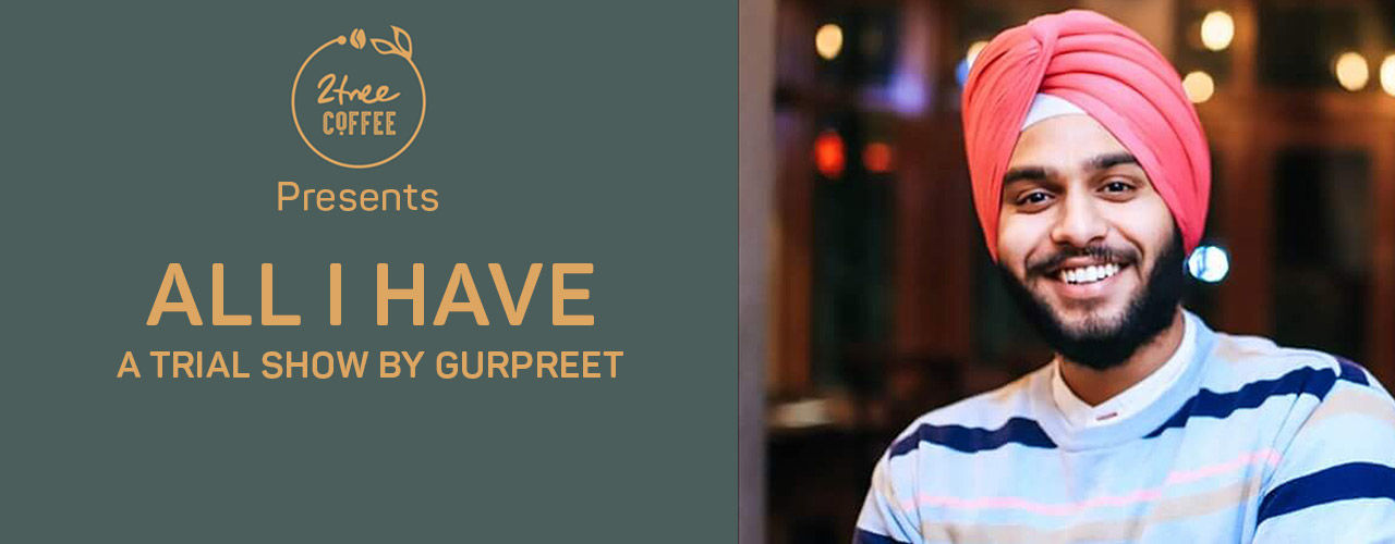 media-desktop-all-i-have-stand-up-comedy-ft-gupreet-singh-2019-8-9-t-12-48-43.jpg