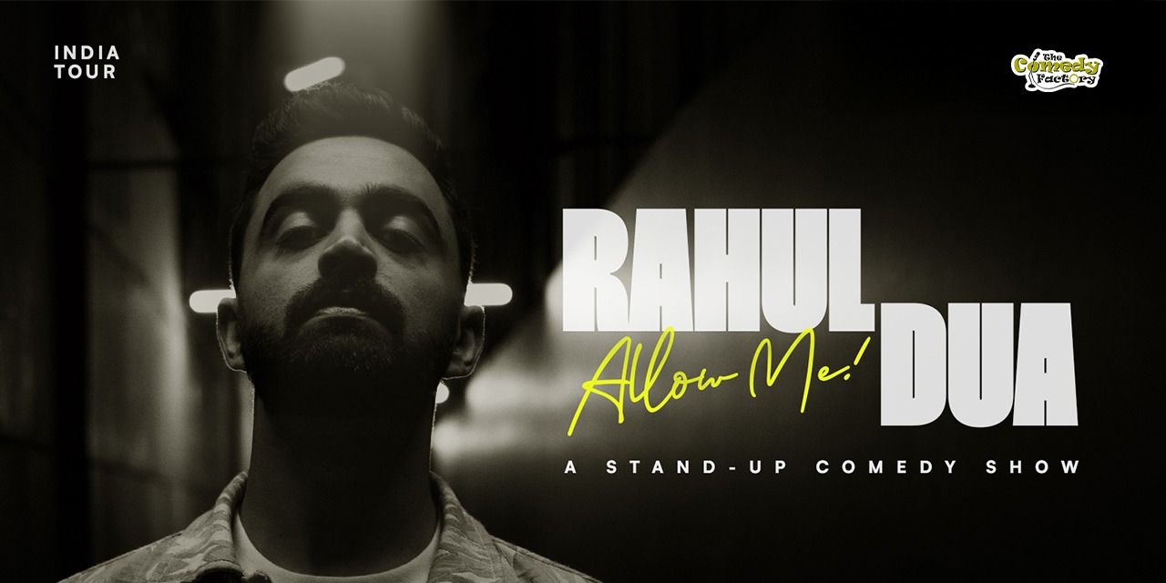 media-desktop-allow-me-a-standup-comedy-show-by-rahul-dua-0-2025-7-16-t-11-0-24.jpg