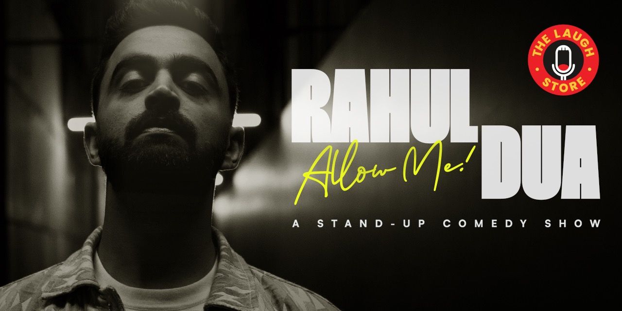 media-desktop-allow-me-a-standup-comedy-show-by-rahul-dua-0-2026-7-10-t-10-51-57.jpg