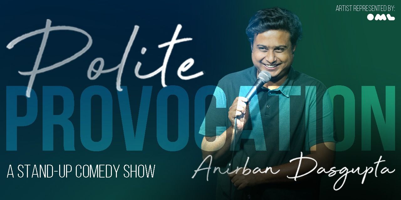 Anirban Dasgupta : Polite Provocation | Comedy Show in Kolkata