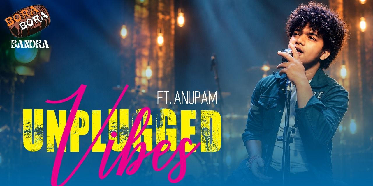 Anupam Unplugged at Bora Bora Bandra in Mumbai