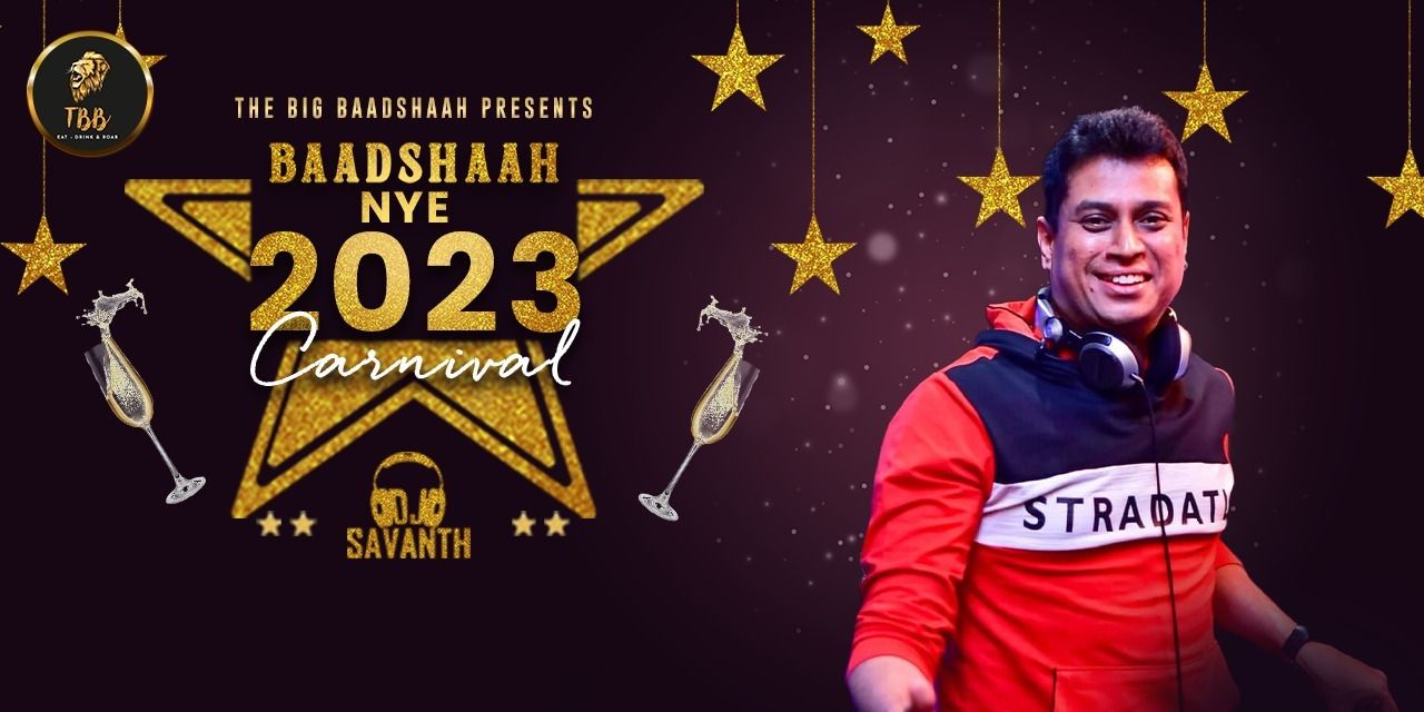 BAADSHAAH NYE 2023 CARNIVAL