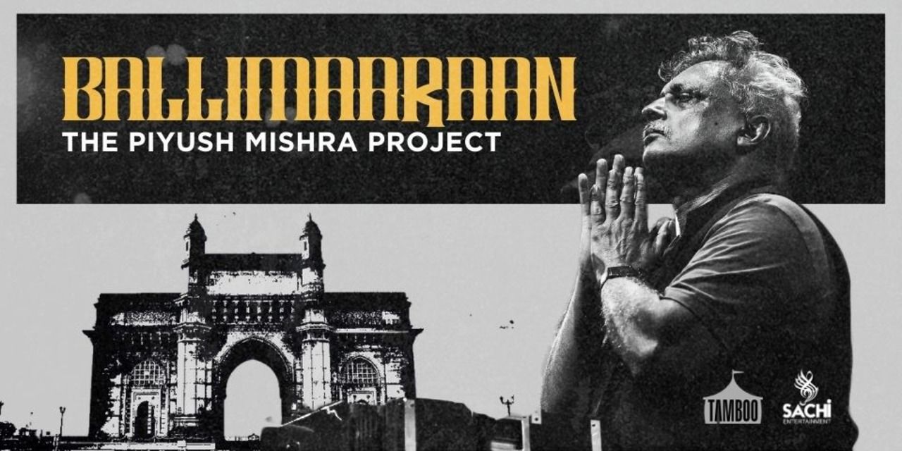 media-desktop-ballimaaraan-the-piyush-mishra-project-0-2024-5-7-t-9-49-43.jpg