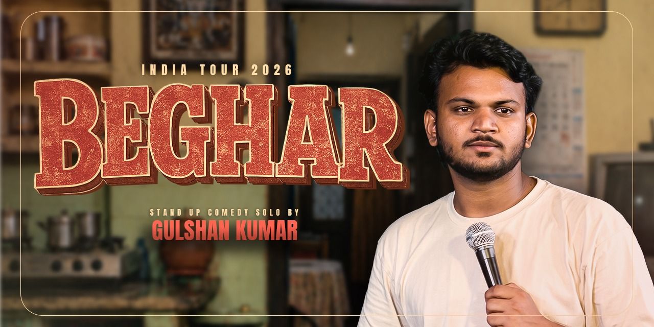 media-desktop-beghar-a-stand-up-comedy-show-by-gulshan-kumar-0-2026-7-9-t-10-37-4.jpg