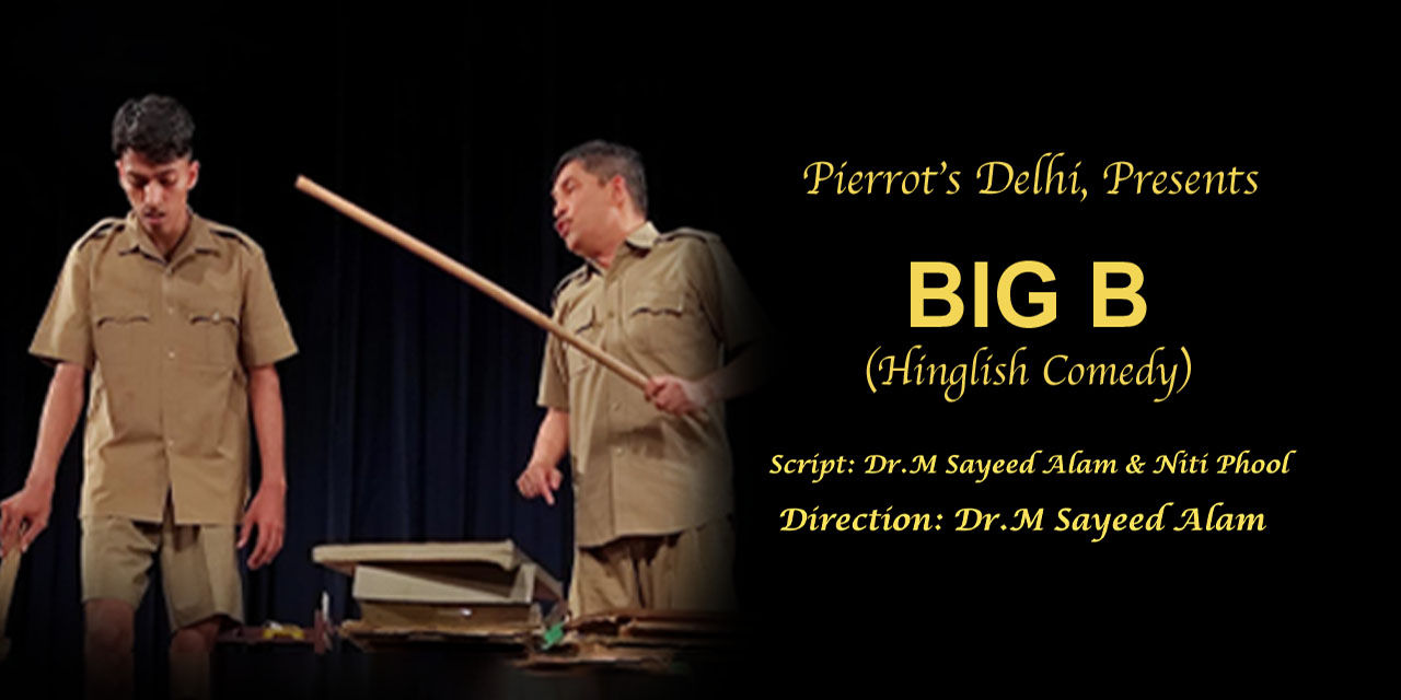 BIG B (Hindi-English Comedy) Hindi English theatre-plays Play in ...