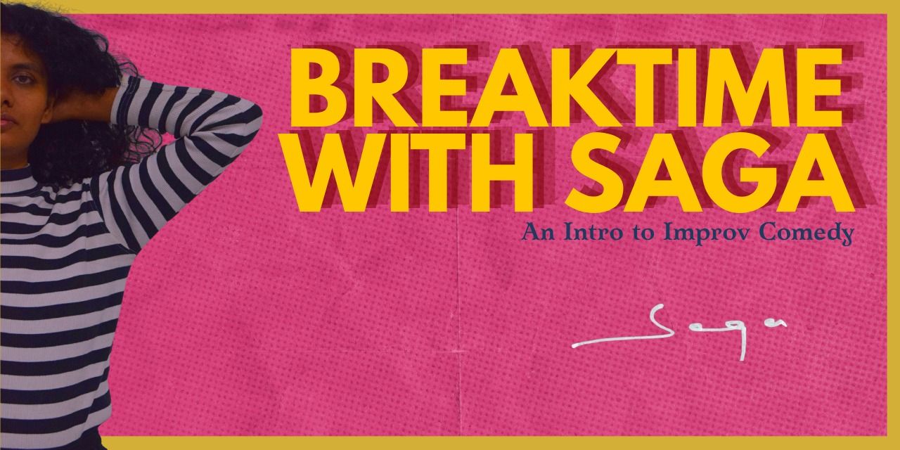 media-desktop-breaktime-with-saga-an-intro-to-improv-comedy-0-2026-6-16-t-6-21-31.jpg