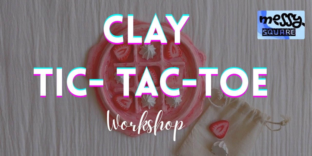 media-desktop-clay-tic-tac-toe-board-messy-square-0-2025-10-8-t-4-43-50.jpg