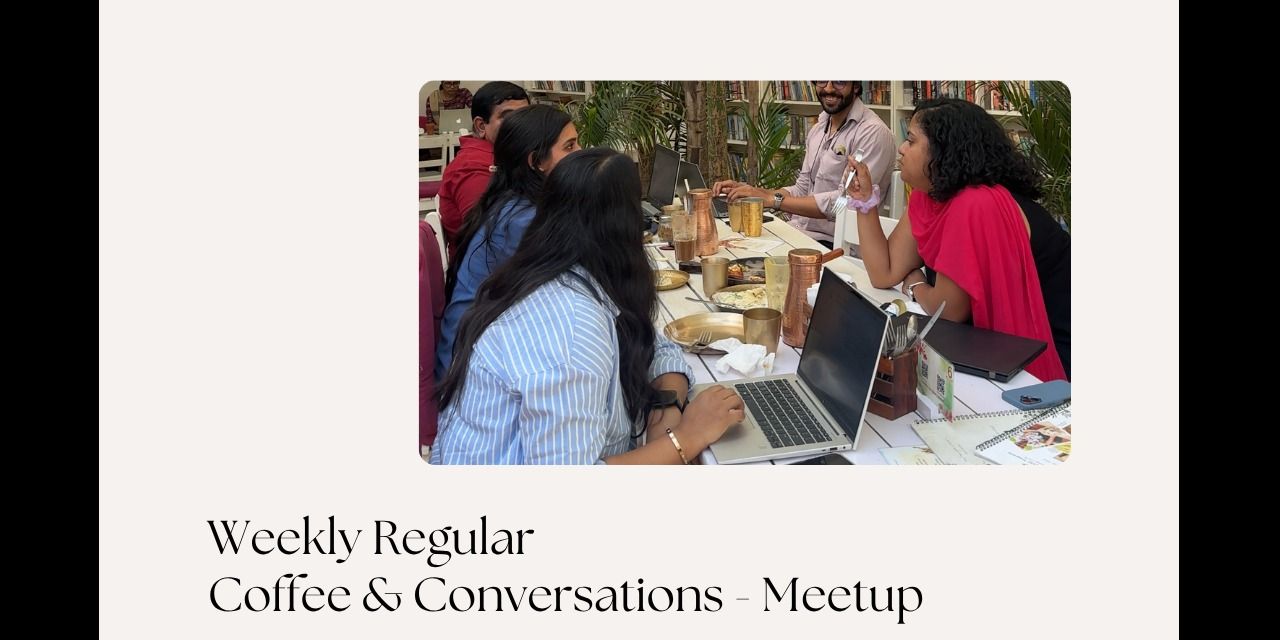 Coffee & Conversations - Meetup meetups Event Tickets Bengaluru ...