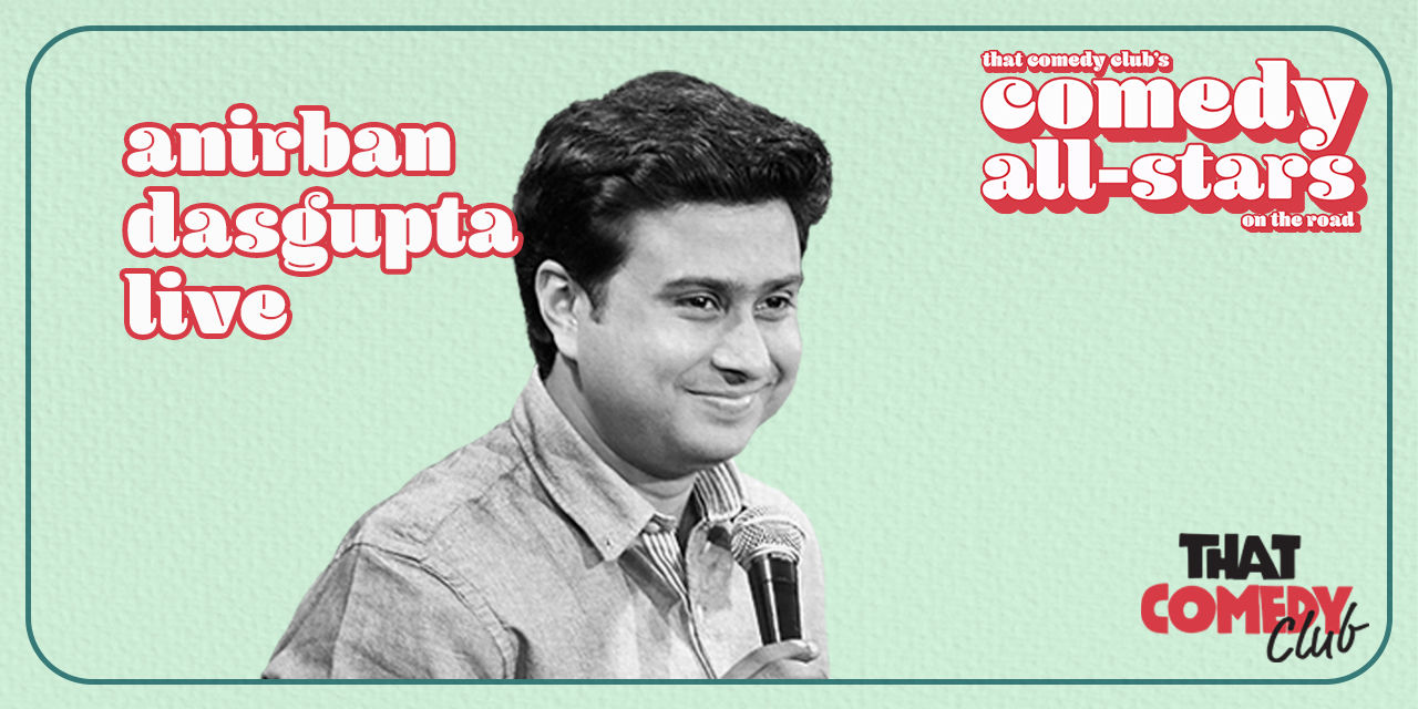 Comedy All-Stars: Anirban Dasgupta Live | Kolkata