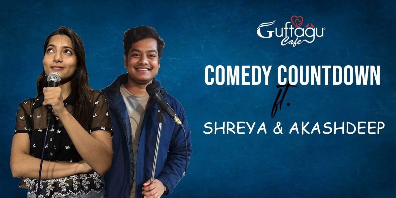 media-desktop-comedy-countdown-ft-shreya-and-akashdeep-0-2022-8-25-t-11-59-32.jpg