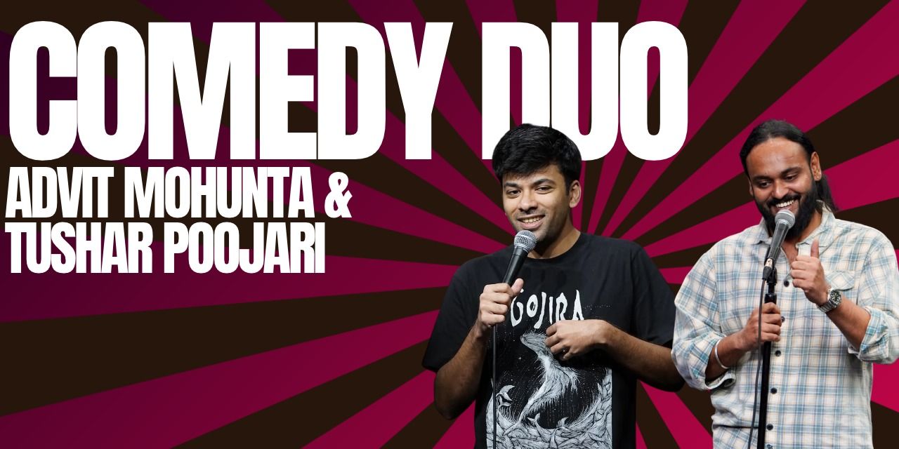 media-desktop-comedy-duo-with-advit-mohunta-and-tushar-poojari-0-2026-10-28-t-19-14-10.jpg