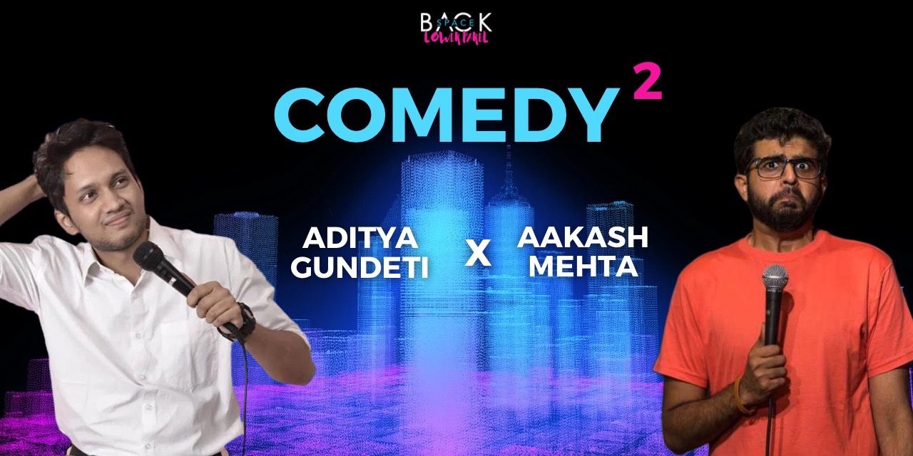 Comedy X Comedy ft. Aakash Mehta & Aditya Gundeti comedy-shows Event ...