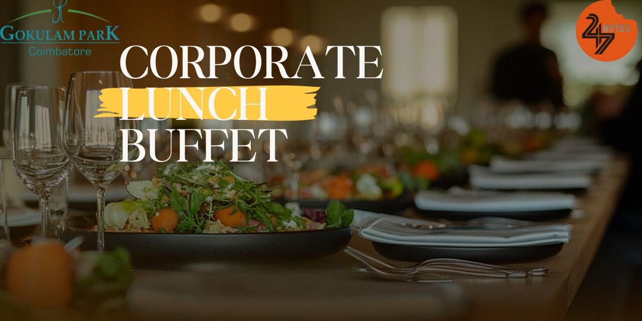 Corporate Lunch Buffet @ Gokulam Park Coimbatore