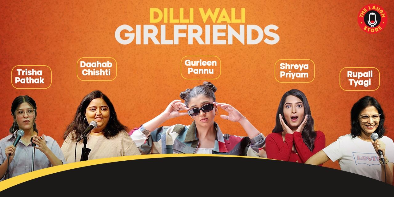 Dilli Wali Girlfriends comedy-shows Event Tickets Delhi-NCR - BookMyShow