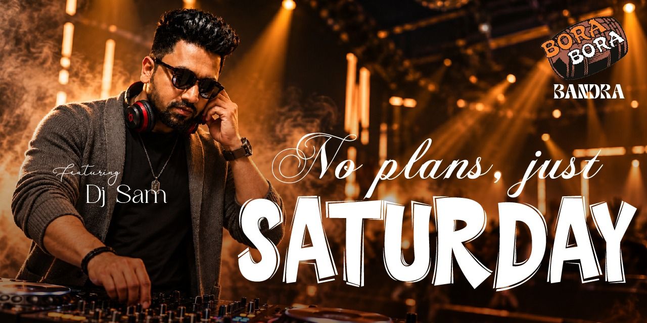 DJ SAM TAKES OVER BORA BORA BANDRA in Mumbai