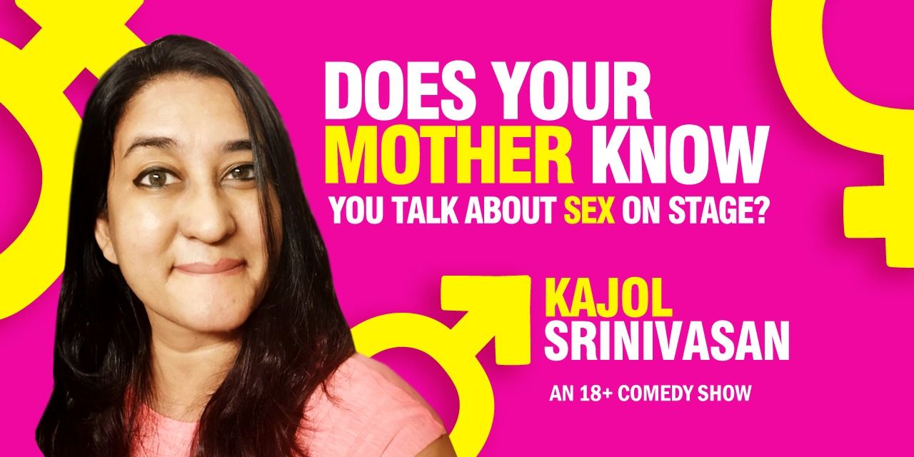 Does Your Mother Know – Ft. Kajol Srinivasan in Hyderabad