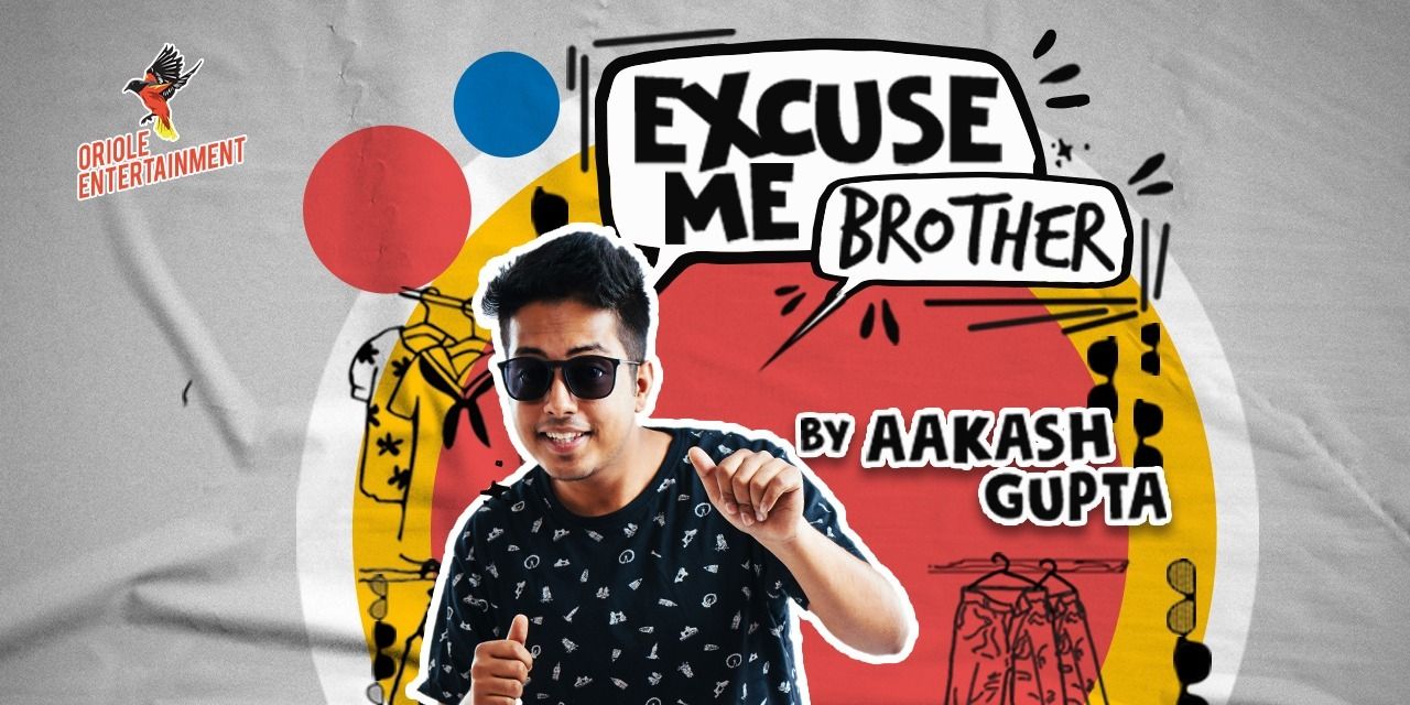 Excuse Me Brother! by Aakash Gupta | Mumbai
