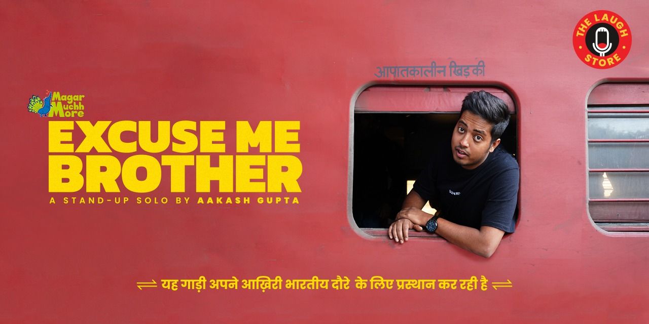 Excuse Me Brother – Standup Solo by Aakash Gupta in Kolkata