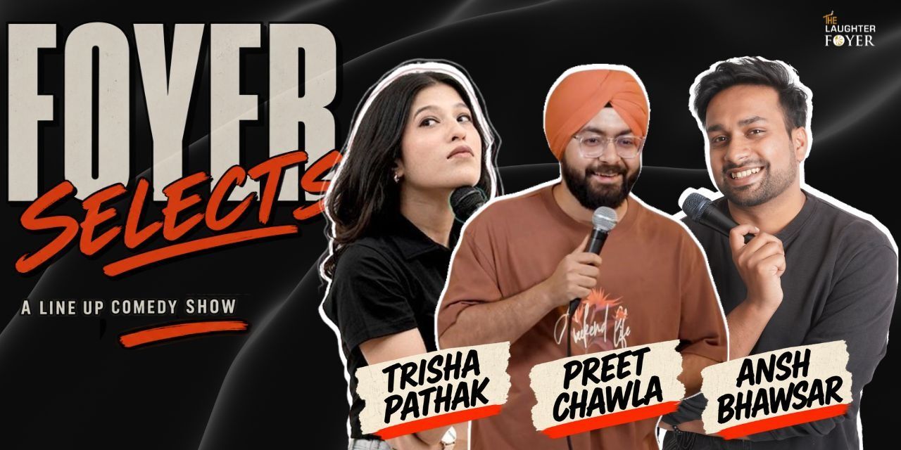 Foyer Selects ft. Trisha, Preet & Ansh