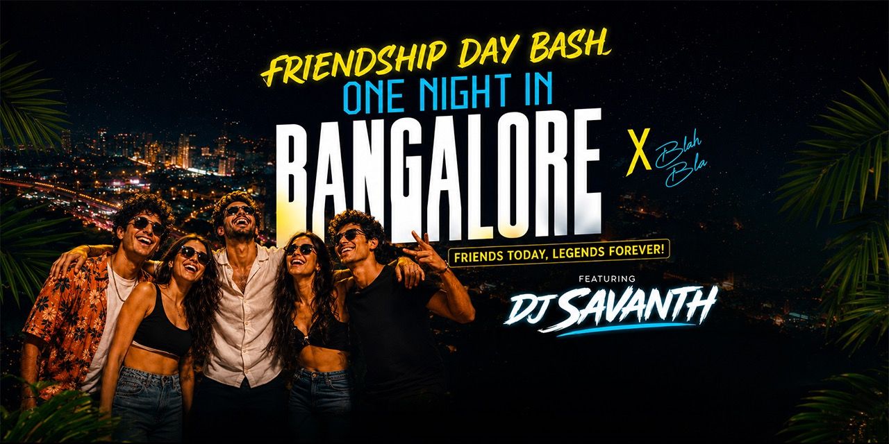 media-desktop-friendship-day-bash-one-night-in-bangalore-0-2026-7-28-t-18-34-40.jpg