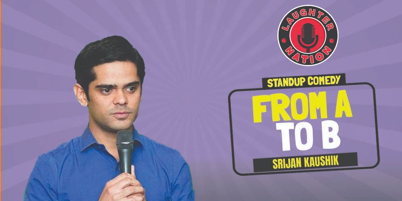 media-desktop-from-a-to-b-standup-comedy-by-srijan-kaushik-0-2026-9-23-t-10-48-7.jpg