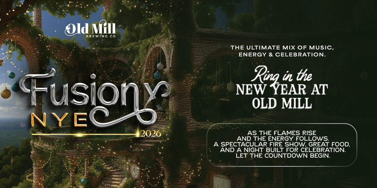 FUSION X NYE 2026 : OLD MILL BREWING CO..