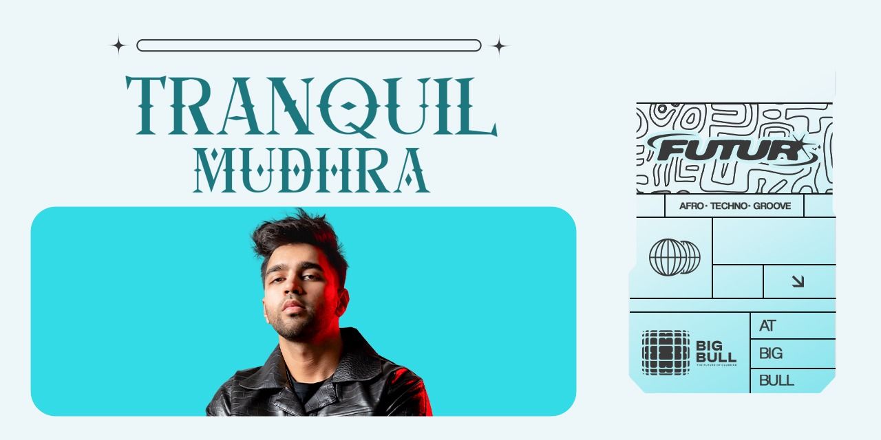 media-desktop-futur-thursday-ft-tranquil-mudhra-at-big-bull-0-2026-8-3-t-14-25-4.jpg