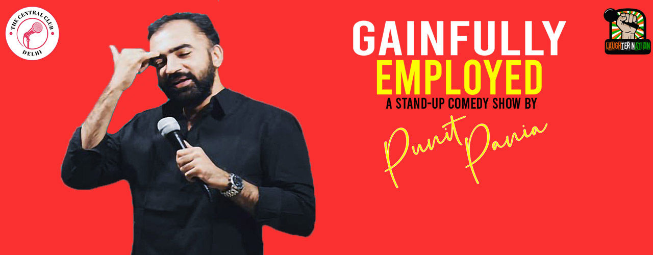 media-desktop-gainfully-employed-standup-comedy-by-punia-pania-2019-9-12-t-13-19-47.jpg