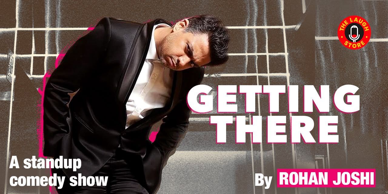 media-desktop-getting-there-a-comedy-show-by-rohan-joshi-0-2026-6-17-t-13-53-38.jpg