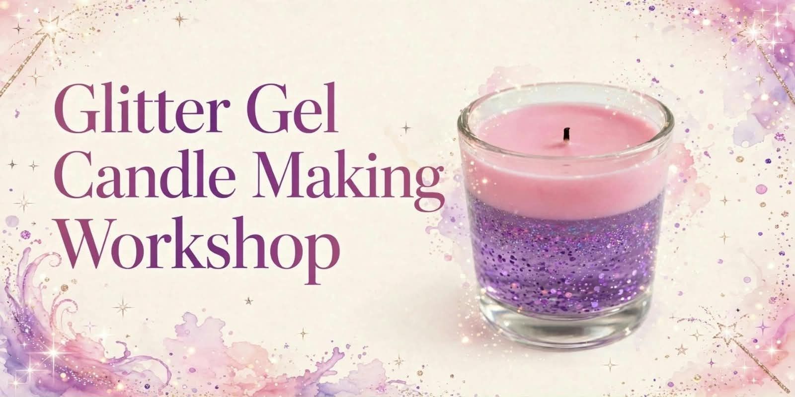 media-desktop-glitter-gel-candle-workshop-0-2026-9-22-t-8-25-4.jpg